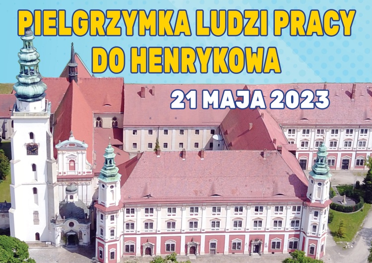 Archidiecezjalna Pielgrzymka Ludzi Pracy do Henrykowa - plakat Zaproszenie na Archidiecezjalną Pielgrzymkę Ludzi Pracy do Henrykowa