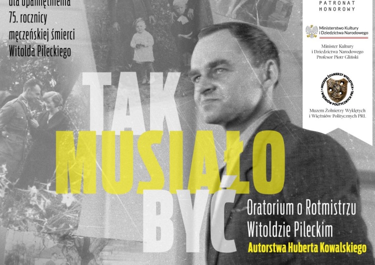  „Tak musiało być”. Oratorium o Rotmistrzu Witoldzie Pileckim