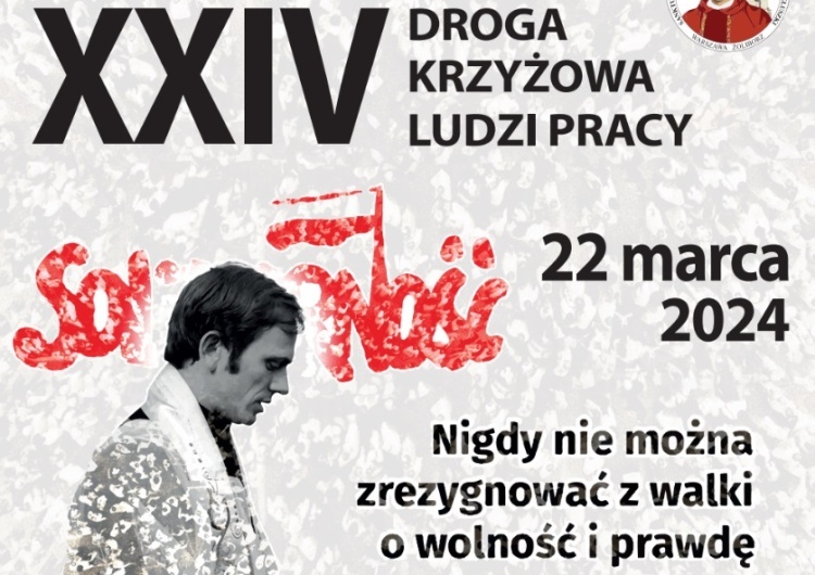 Plakat 24. Ogólnopolskiej Drogi Krzyżowej Ludzi Pracy Już dziś ulicami warszawskiego Żoliborza przejdzie 24. Ogólnopolska Droga Krzyżowa Ludzi Pracy