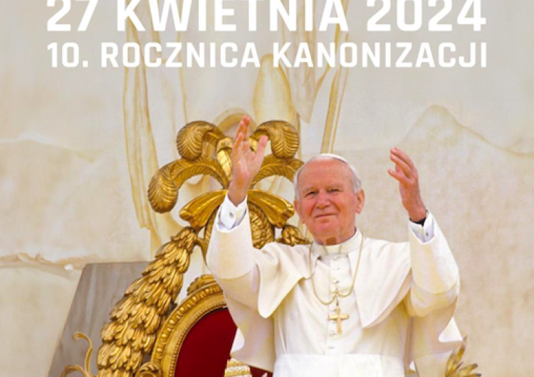 Plakat 10. rocznicy kanonizacji Jana Pawła II „Naszym zadaniem jest przekazanie dziedzictwa św. Jana Pawła II”. Przed nami 10. rocznica kanonizacji 