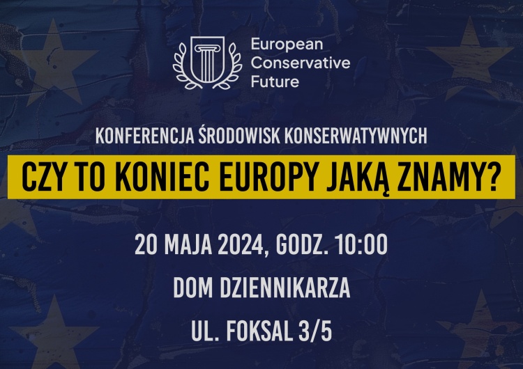 Czy to koniec Europy jaką znamy? „Czy to koniec Europy, jaką znamy?” Przyjdź na konferencję środowisk konserwatywnych i weź udział w debatach!