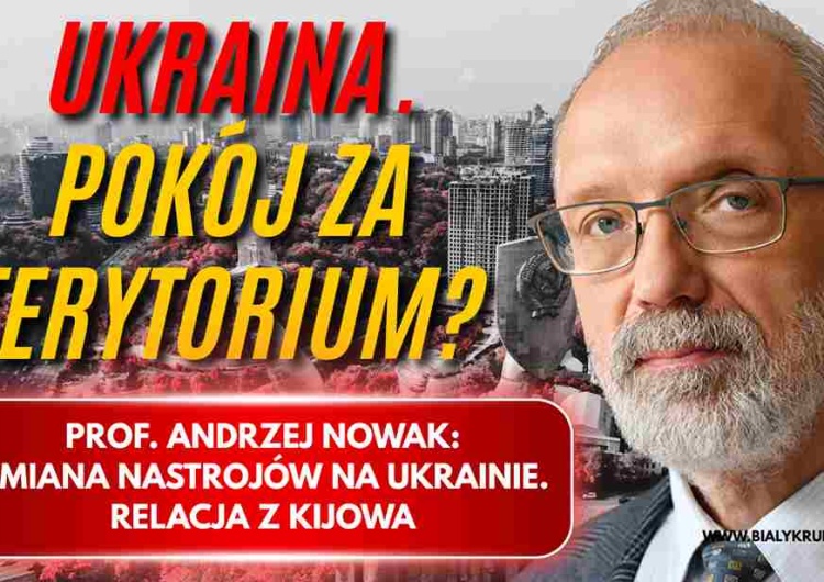 Prof. Andrzej Nowak Pokój za terytorium? Relacja prof. Andrzeja Nowaka z Kijowa