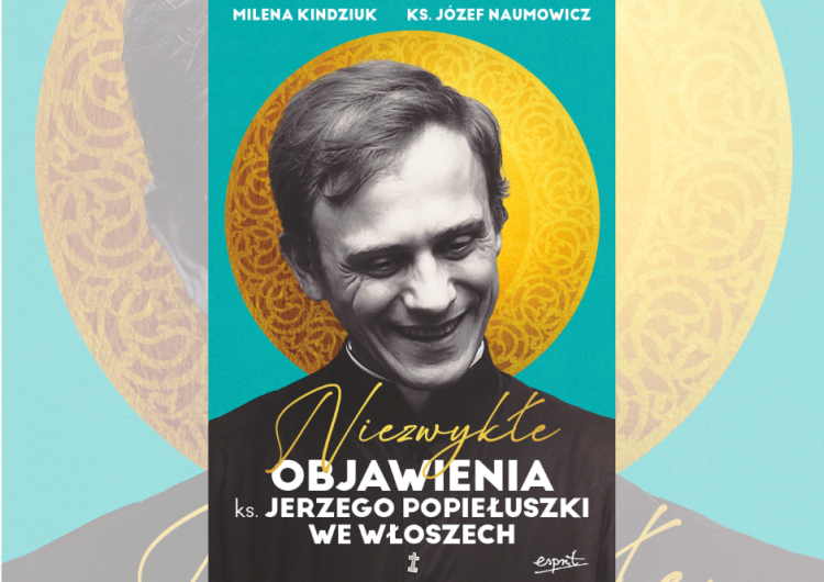  Niezwykłe objawienia bł. ks. Popiełuszki we Włoszech