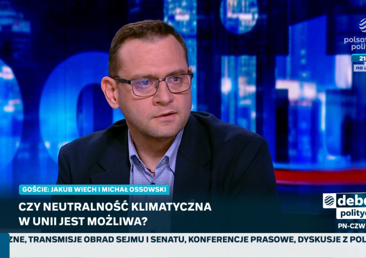 Michał Ossowski Michał Ossowski: Narzuca się na nas potężne koszty, nie osiągając żadnych celów. Polityka klimatyczna jest nieracjonalna