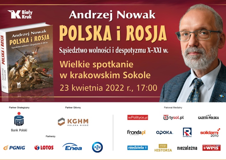  [Nasz Patronat] Polska, Rosja i Ukraina. Wielkie spotkanie z prof. Andrzejem Nowakiem, prof. Wojciechem Roszkowskim i prof. Wojciechem Polakiem