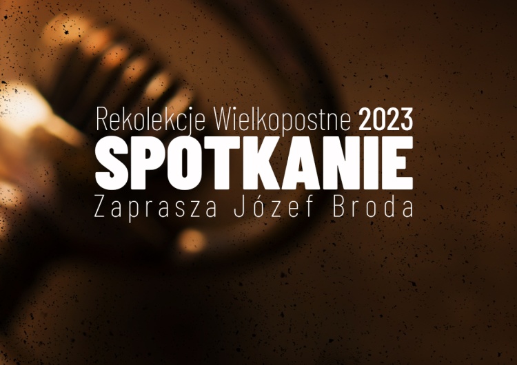  Rekolekcje Wielkopostne 2023 – „Spotkanie” odc. 1 [wideo]