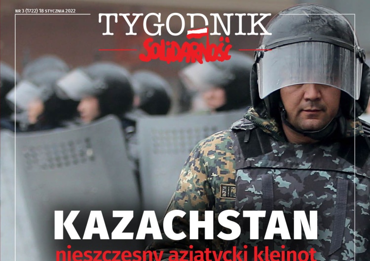  Najnowszy numer „Tygodnika Solidarność”: Kazachstan – nieszczęsny azjatycki klejnot