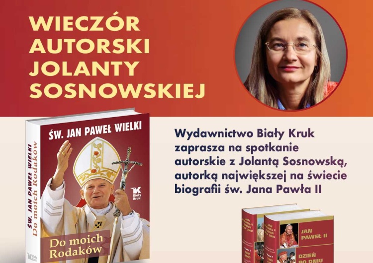 Spotkanie autorskie z Jolantą Sosnowską „Do moich Rodaków. Św. Jan Paweł Wielki” – wieczór autorski Jolanty Sosnowskiej