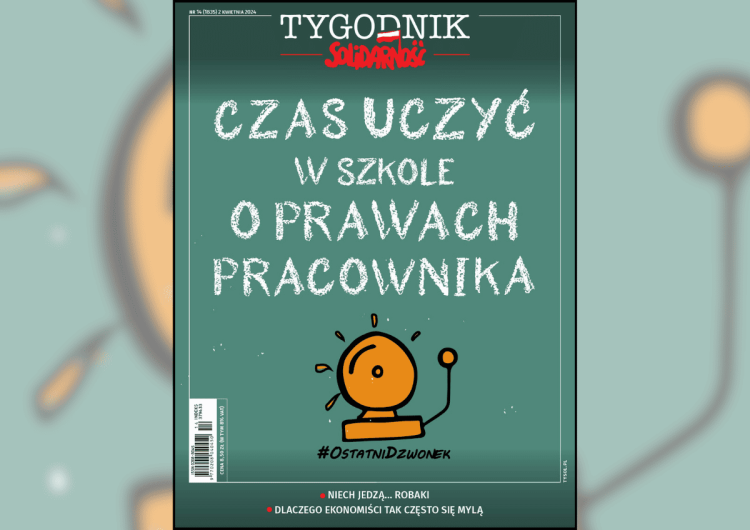 Kampania #OstatniDzwonek Czas uczyć w szkole o prawach pracownika – Konrad Wernicki poleca najnowszy „Tygodnik Solidarność”