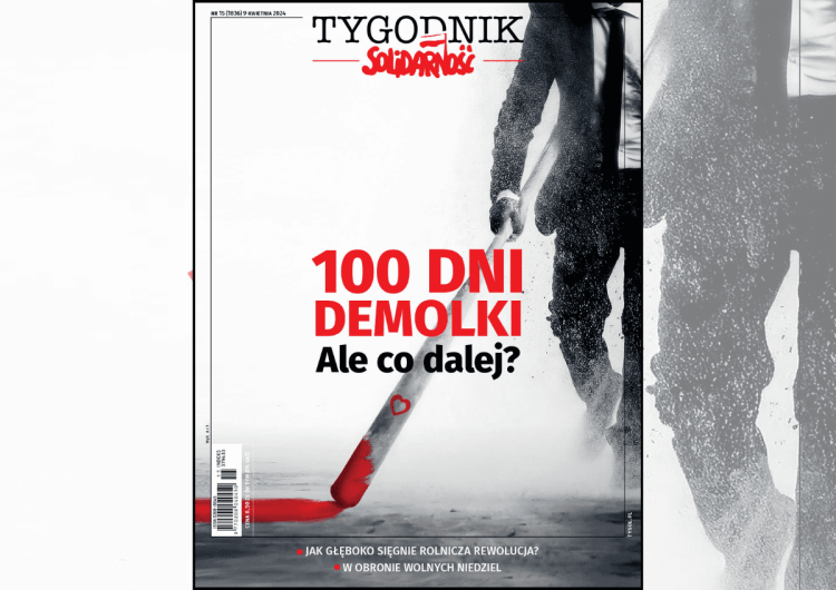  Najnowszy numer „Tygodnika Solidarność” – 100 dni demolki i co dalej?