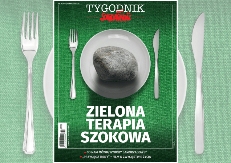 Zielona Terapia Szokowa Najnowszy numer „Tygodnika Solidarność” – Zielona terapia szokowa. Dlaczego Zielony Ład jest tak niebezpieczny?